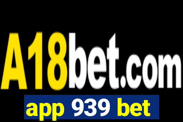 app 939 bet